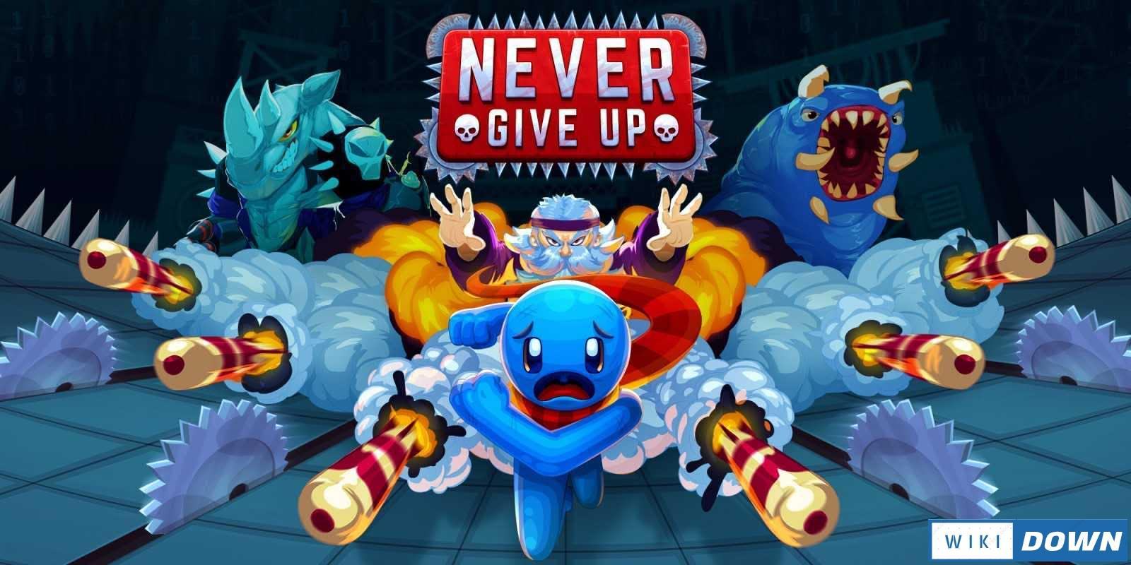 Download Never Give Up Mới Nhất