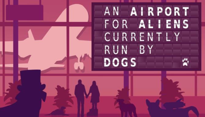 #1DownLoad An Airport for Aliens Currently Run by Dogs REPACK-DARKSiDERS bản mới nhất
