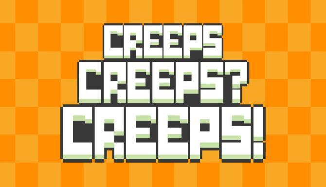#1DownLoad Creeps Creeps? Creeps! bản mới nhất