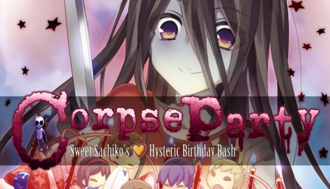 #1DownLoad Corpse Party Sweet Sachikos Hysteric Birthday Bash-PLAZA bản mới nhất