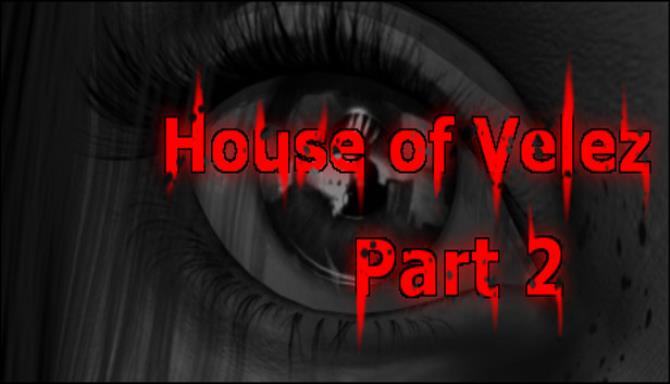 #1DownLoad House of Velez Part 2-PLAZA bản mới nhất