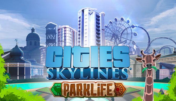 #1DownLoad Cities Skylines Parklife-CODEX bản mới nhất