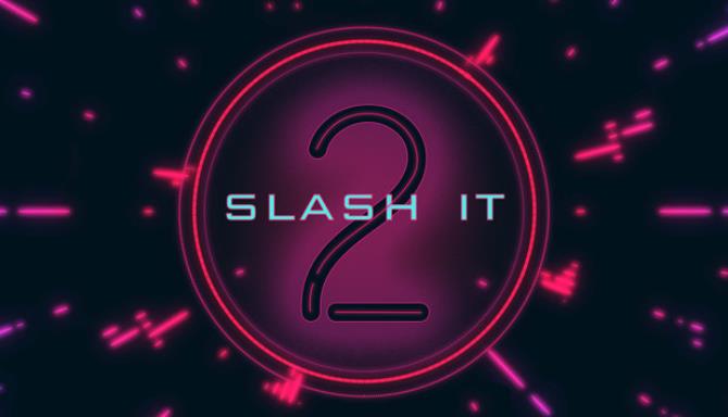 #1DownLoad Slash It 2 bản mới nhất