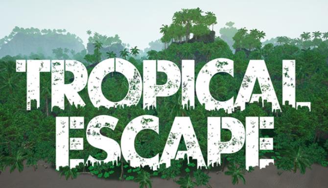 #1DownLoad Tropical Escape-CODEX bản mới nhất