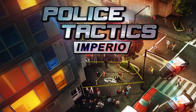 #1DownLoad Police Tactics: Imperio v1.2102 bản mới nhất