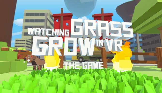 #1DownLoad Watching Grass Grow In VR – The Game bản mới nhất