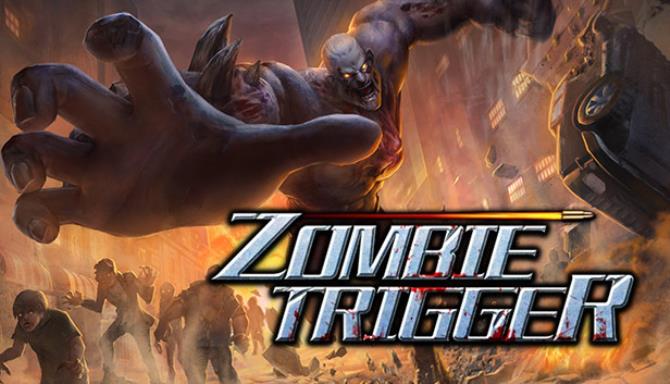#1DownLoad Zombie Trigger bản mới nhất