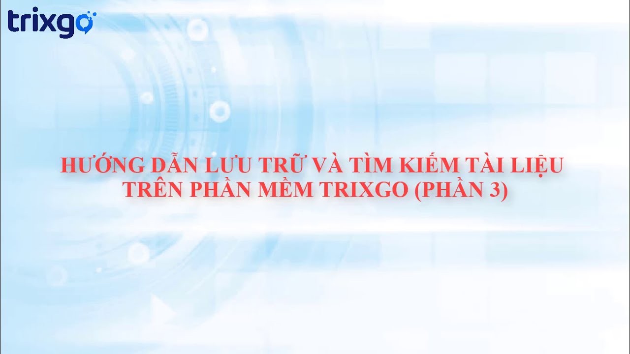 03. TRIXGO_HDSD Lưu trữ tài liệu bằng tải mẫu excel upload