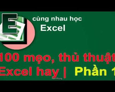 100 mẹo | thủ thuật Excel hay | Phần 1