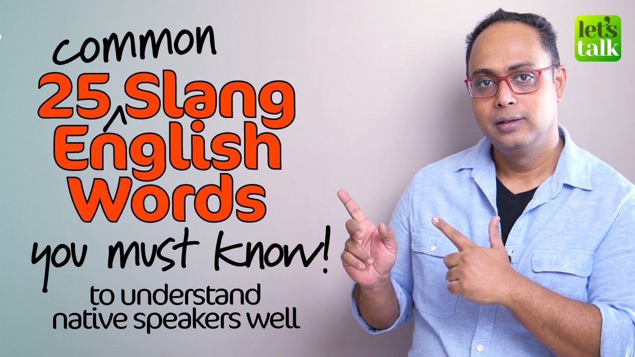 25 Common English Slang Words You Must Know To Understand Native Speakers (Meaning & Examples)