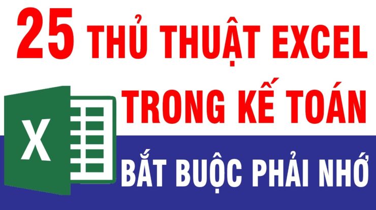 25 Thủ Thuật Excel trong kế toán Bắt Buộc Phải Nhớ Nếu Muốn Hiệu Quả Tăng 200%