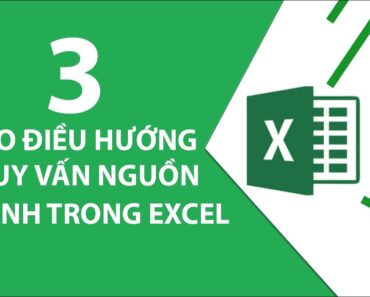 3 Mẹo Điều Hướng Truy Vấn Nguồn Nhanh Trong Excel