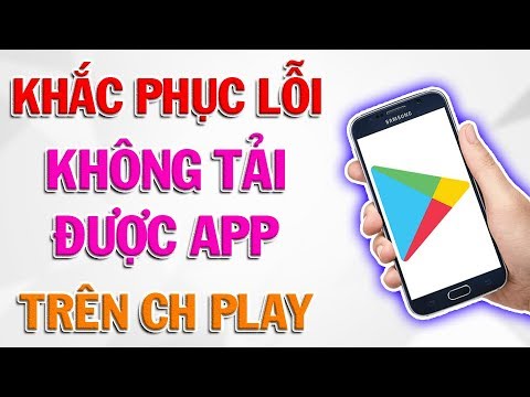 4 Cách Khắc Phục Lỗi Không Tải Được App Trên CH Play.