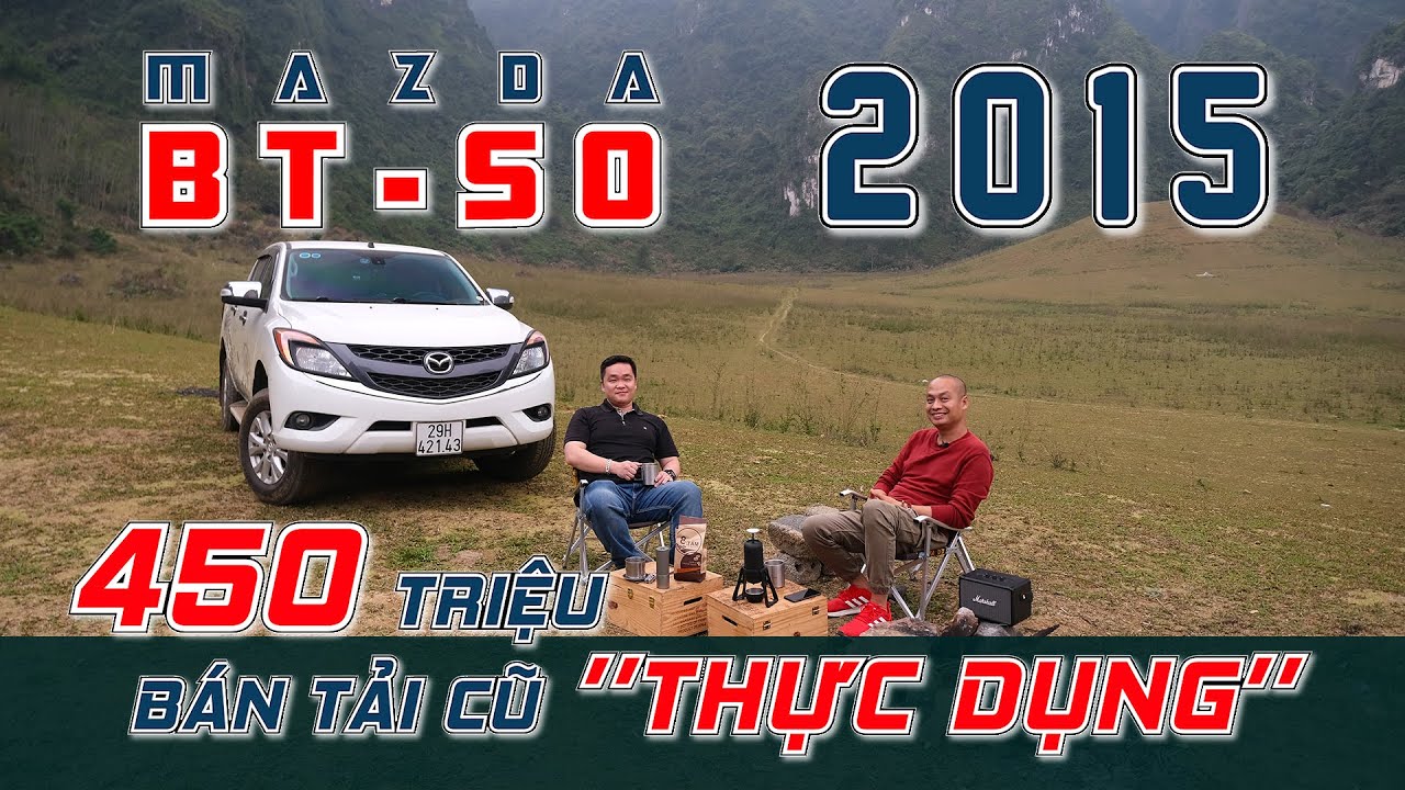 450 triệu – MAZDA BT-50 2015 – Bán tải cũ ''SIÊU THỰC DỤNG'' | Vietnam Road Trip