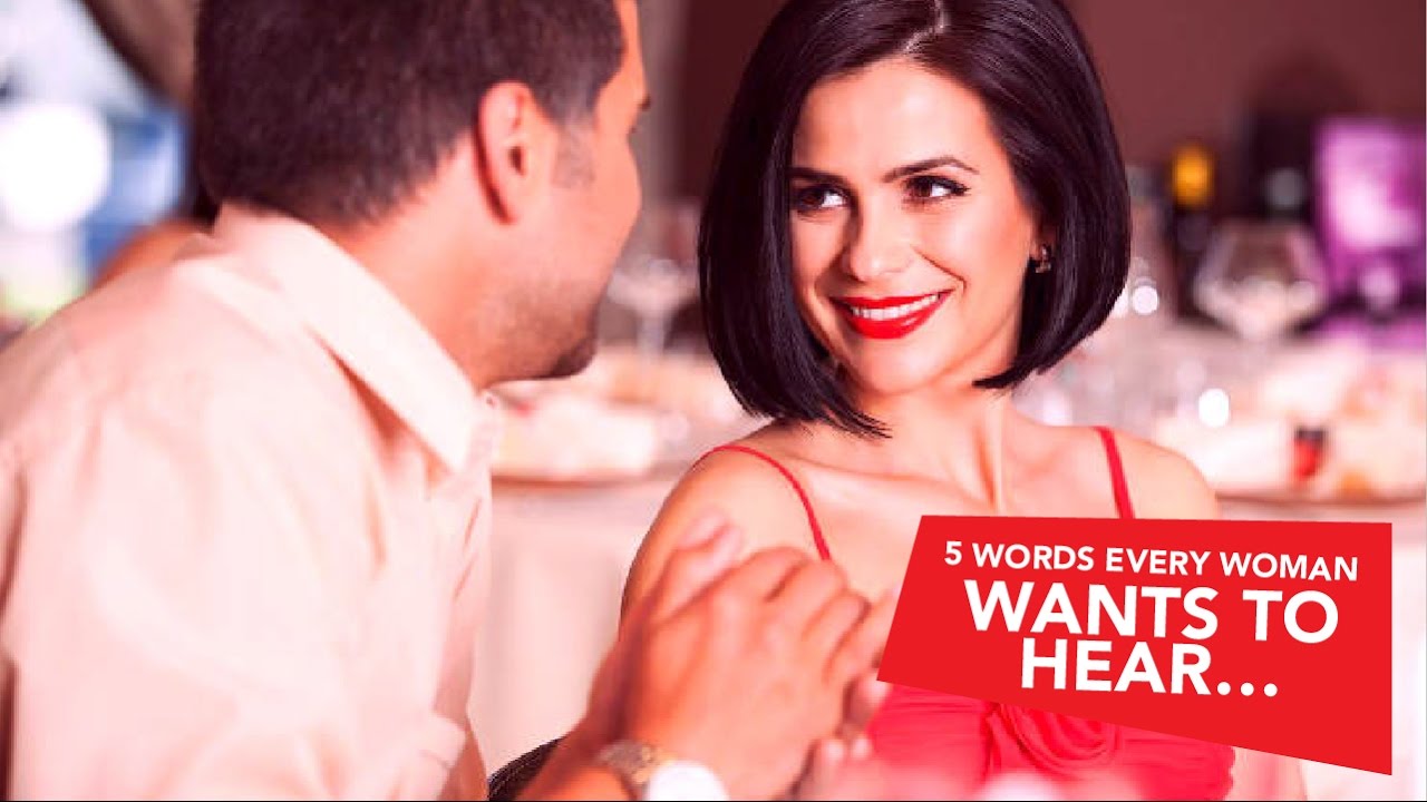 5 Words Every Woman Wants To Hear