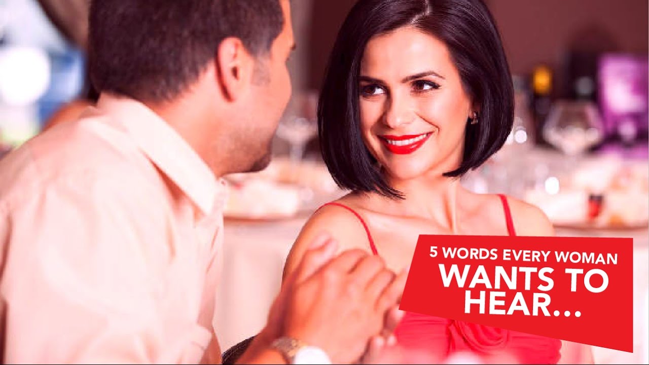 5 Words Every Woman Wants To Hear 20 04 2024