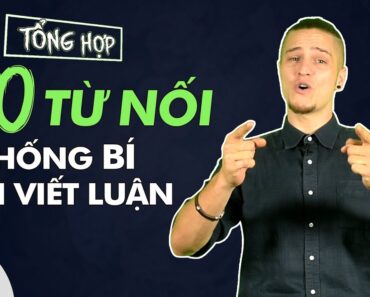 50 Từ nối chống bí khi viết luận!!!