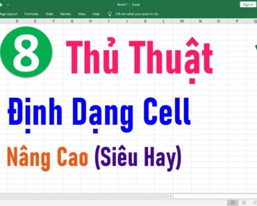 8 Thủ thuật định dạng cell nâng cao siêu hay trong Excel