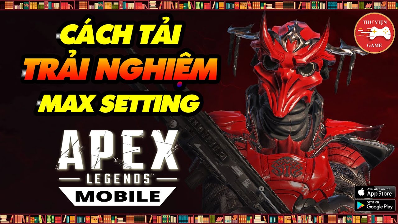 Apex Legends Mobile || CÁCH TẢI & TRẢI NGHIỆM, ĐÁNH GIÁ MAX SETTING ĐỒ HỌA || Thư Viện Game