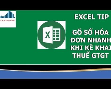 Bài 18: Thuế GTGT – Mẹo nhỏ trong Excel gõ nhanh số hóa đơn GTGT