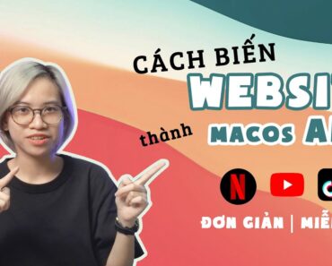 Biến WEBSITE thành ứng dụng cho máy Mac | Cách tải Netflix, Youtube trên Mac