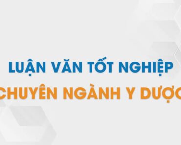 Bộ Luận Văn Tốt Nghiệp Chuyên Ngành Y Dược | Tailieu.vn