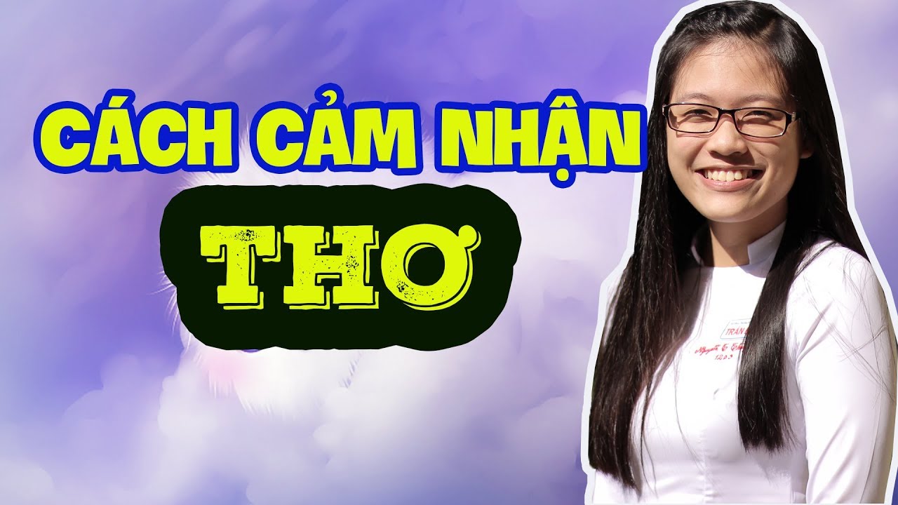 CÁCH PHÂN TÍCH, CẢM NHẬN MỘT ĐOẠN THƠ – NGHỊ LUẬN VỀ MỘT ĐOẠN THƠ