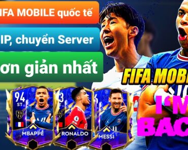 CÁCH TẢI FIFA MOBILE 22 SAU KHI BỊ XÓA KHỎI VIỆT NAM | FAKE IP, CHUYỂN SERVER THÀNH CÔNG 100% |GFFMB