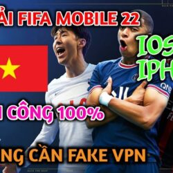 CÁCH TẢI FIFA MOBILE 22 THÀNH CÔNG 100% TRÊN IOS IPHONE KHÔNG CẦN BẬT VPN