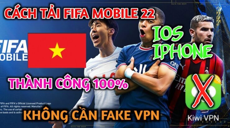 CÁCH TẢI FIFA MOBILE 22 THÀNH CÔNG 100% TRÊN IOS IPHONE KHÔNG CẦN BẬT VPN