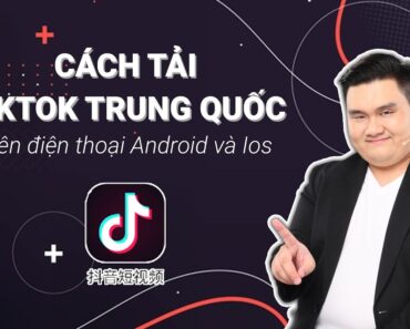 CÁCH TẢI TIK TOK TRUNG QUỐC – DOUYIN TIKTOK trên iphone/android 2022 – Vũ Minh Hiếu