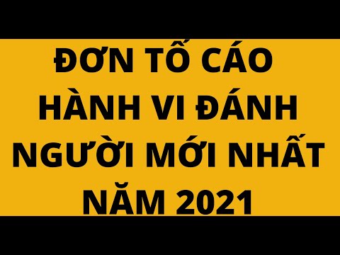 CÁCH VIẾT ĐƠN TỐ CÁO HÀNH VI ĐÁNH NGƯỜI MỚI NHẤT NĂM 2021