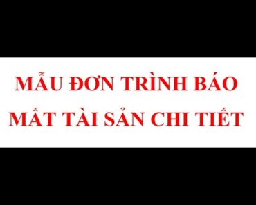 CÁCH VIẾT ĐƠN TRÌNH BÁO MẤT TÀI SẢN CHI TIẾT