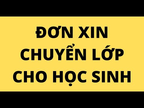 CÁCH VIẾT ĐƠN XIN CHUYỂN LỚP CHO HỌC SINH