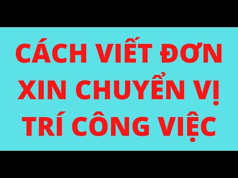 CÁCH VIẾT ĐƠN XIN CHUYỂN VỊ TRÍ CÔNG VIỆC