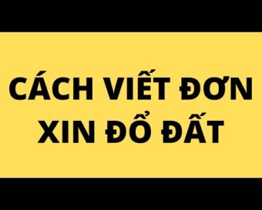 CÁCH VIẾT ĐƠN XIN ĐỔ ĐẤT