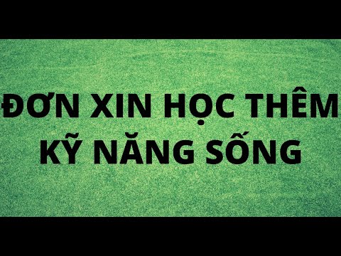 CÁCH VIẾT ĐƠN XIN HỌC KỸ NĂNG SỐNG