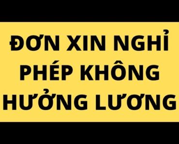 CÁCH VIẾT ĐƠN XIN NGHỈ PHÉP KHÔNG HƯỞNG LƯƠNG