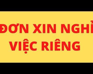 CÁCH VIẾT ĐƠN XIN NGHỈ VIỆC RIÊNG