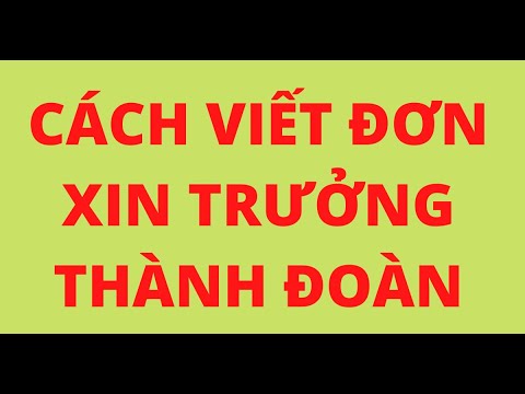 CÁCH VIẾT ĐƠN XIN TRƯỞNG THÀNH ĐOÀN