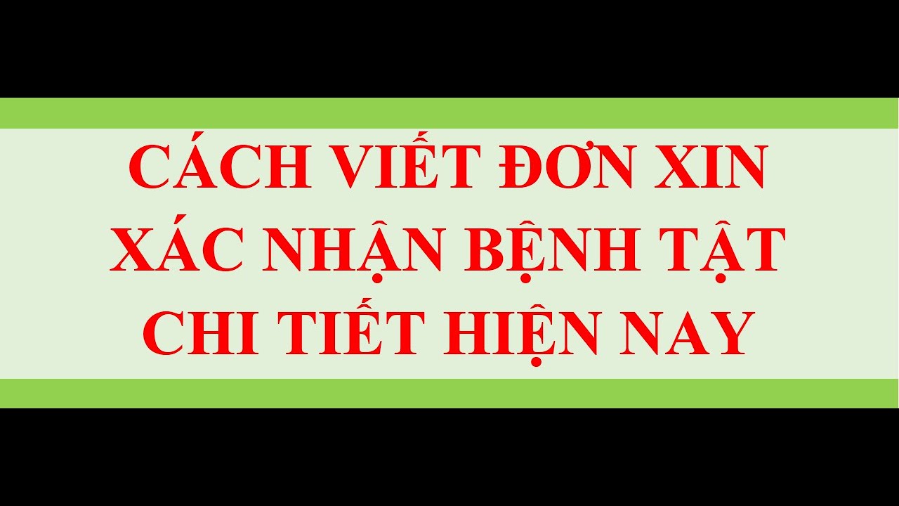 CÁCH VIẾT ĐƠN XIN XÁC NHẬN BỆNH TẬT CHI TIẾT HIỆN NAY