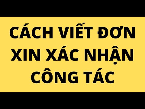 CÁCH VIẾT ĐƠN XIN XÁC NHẬN CÔNG TÁC