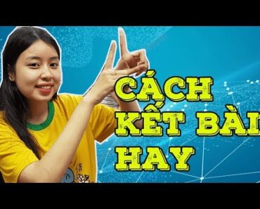 CÁCH VIẾT KẾT BÀI HAY TRONG BÀI NGHỊ LUẬN VĂN HỌC