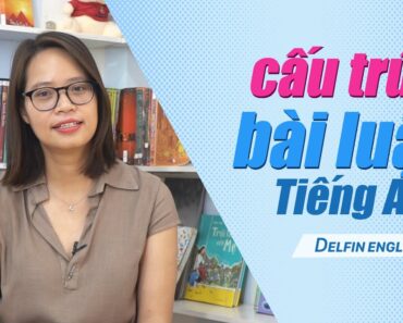 CẤU TRÚC BÀI LUẬN TIẾNG ANH | DELFIN ENGLISH