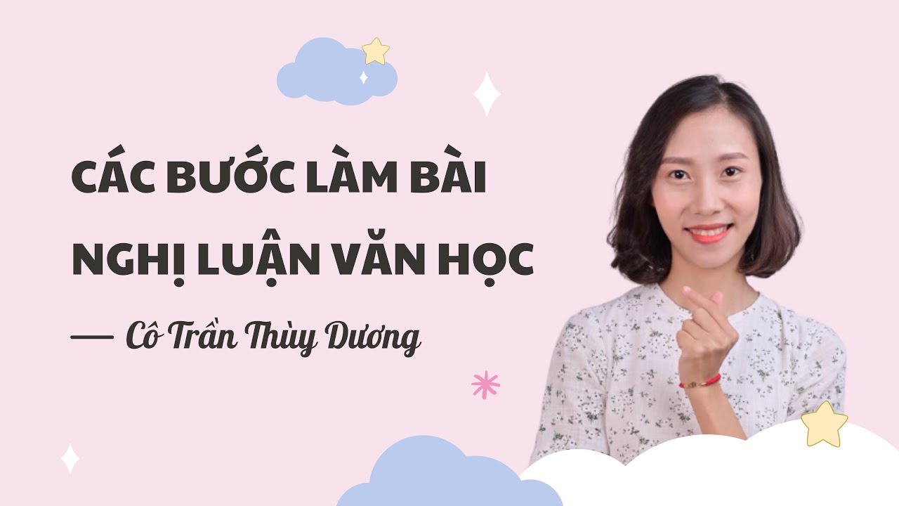 Các bước làm bài Nghị luận văn học – Cô Trần Thùy Dương