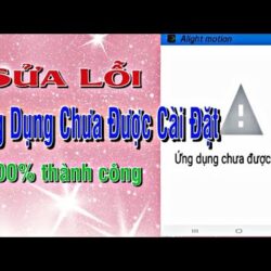 Cách Sửa Lỗi Ứng Dụng Chưa Được Cài Đặt | Mạch Gia Pikachu