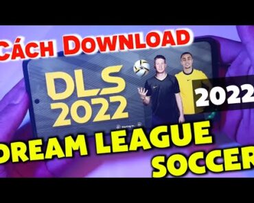 Cách Tải DLS 2022 Cho Android | Tải Dream League Soccer 2022 Cho Android | MH TV