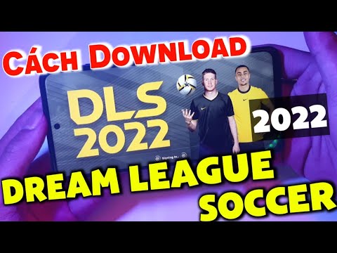 Cách Tải DLS 2022 Cho Android | Tải Dream League Soccer 2022 Cho Android | MH TV