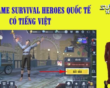 Cách Tải Game Survival Heroes Bản Quốc Tế Có Tiếng Việt