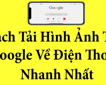 Cách Tải Hình Ảnh Từ Google Về Điện Thoại Nhanh Nhất